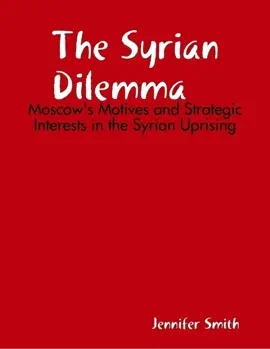 Read: The Syrian Dilemma:  Moscow's Motives and Strategic Interests Book in the Syrian Uprising