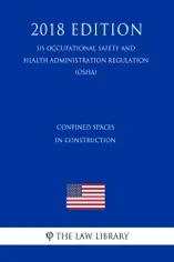 Confined Spaces in Construction (US Occupational Safety and Health Administration Regulation) (OSHA) (2018 Edition)