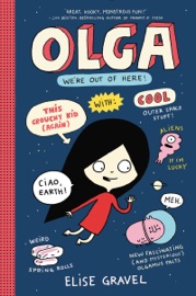 Olga: We're Out of Here! - Elise Gravel