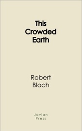 This Crowded Earth - Robert Bloch