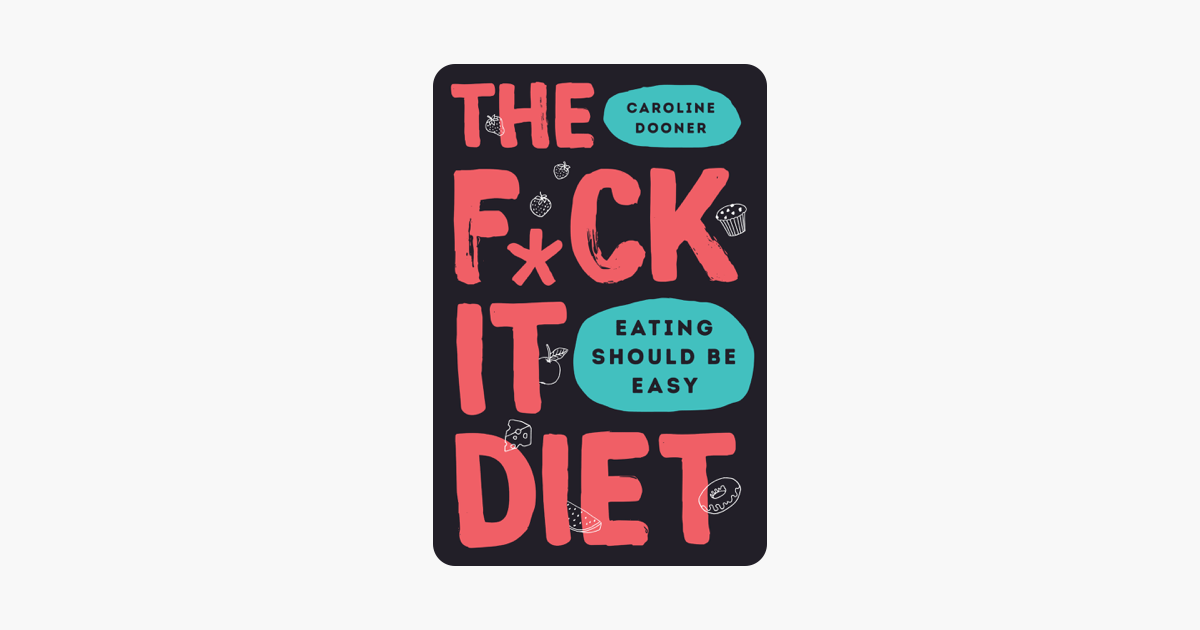The F*ck It Diet - Caroline Dooner The F*ck It Diet - Caroline Dooner