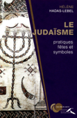 judaïsme : pratiques, fêtes et symboles - Hélène Hadas-lebel