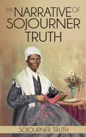 The Narrative of Sojourner Truth - Sojourner Truth