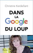 Dans la Google du loup - Christine Kerdellant