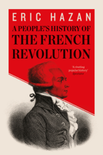 A People's History of the French Revolution - Eric Hazan &amp; David Fernbach Cover Art