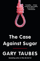 Gary Taubes - The Case Against Sugar artwork