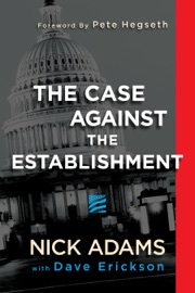 The Case Against the Establishment - Nick Adams, Dave Erickson & Pete Hegseth