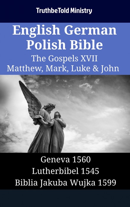 English German Polish Bible - The Gospels XVII - Matthew, Mark, Luke & John