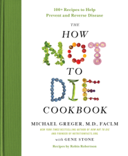 The How Not to Die Cookbook - Michael Greger, M.D., FACLM &amp; Gene Stone Cover Art