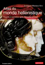 Atlas du monde hellénistique. Pouvoir et territoires après Alexandre le Grand