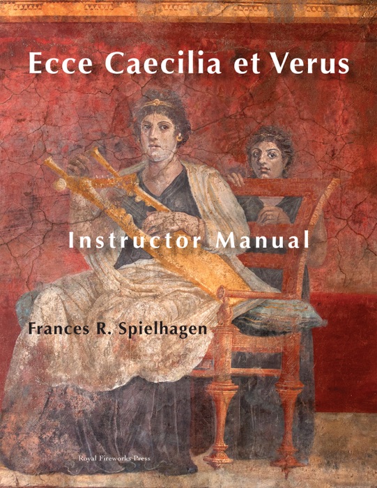 Latin I: Ecce Caecilia et Verus Instructor Manual