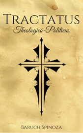 Tractatus Theologico-Politicus - Baruch Spinoza