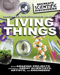 Recreate Discoveries About Living Things by Anna Claybourne