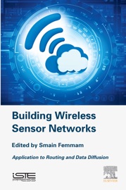 Building Wireless Sensor Networks - Smain Femmam