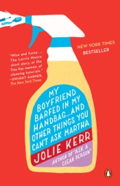 My Boyfriend Barfed in My Handbag . . . and Other Things You Can't Ask Martha - Jolie Kerr