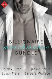 Billionaire Matchmaker Bundle - Shirley Jump, Susan Meier, Jackie Braun & Barbara Wallace