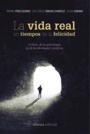 La vida real en tiempos de la felicidad - Marino Pérez Álvarez, Jose Carlos Sanchez & Edgar Cabanas