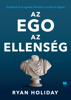 Az ego az ellenség - Ryan Holiday