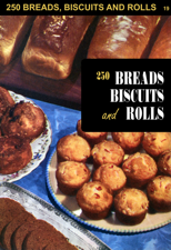250 Breads, Biscuits and Rolls - Culinary Arts Institute &amp; Ruth Berolzheimer Cover Art