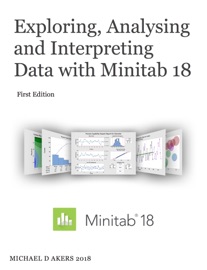 Exploring, Analysing and Interpreting Data with Minitab 18