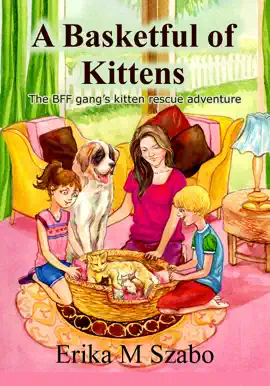 Read: A Basketful of Kittens: The BFF Book Gang’s Kitten Rescue Adventure