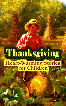 Read: Thanksgiving: Book Heart-Warming Stories for Children