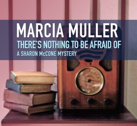 There’s Nothing to Be Afraid Of - Marcia Muller