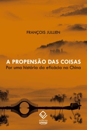 A propensão das coisas - François Jullien