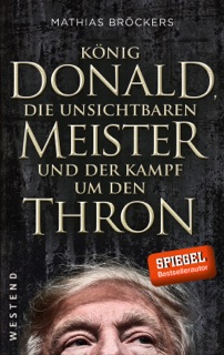 König Donald, die unsichtbaren Meister und der Kampf um den Thron by Mathias Bröckers