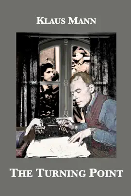 Read: The Turning Point: Thirty-Five Years in this Book Century, the Autobiography of Klaus Mann