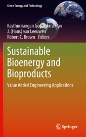 Sustainable Bioenergy and Bioproducts - Kasthurirangan Gopalakrishnan, J. (Hans) van Leeuwen & Robert C. Brown