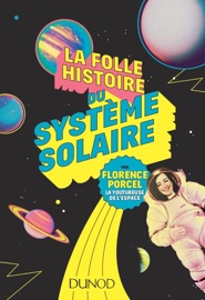 La folle histoire du système solaire - Florence Porcel