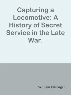 Read: Capturing a Locomotive: A History of Secret Service Book in the Late War.