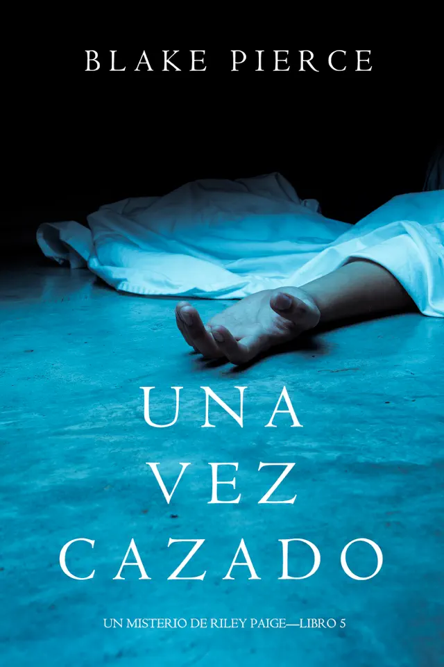 Una Vez Cazado (Un Misterio de Riley Paige—Libro 5)