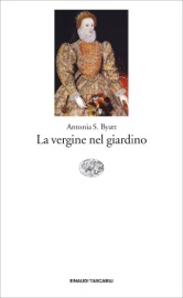 La vergine nel giardino - A S Byatt