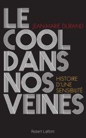 Le cool dans nos veines - Jean-Marie Durand