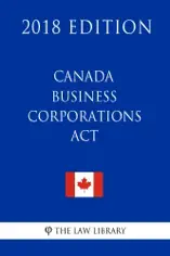 Canada Business Corporations Act (Canada) - 2018 Edition