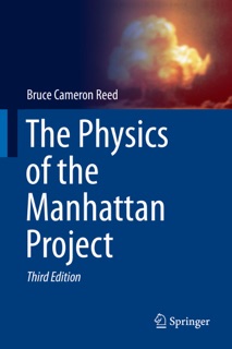 The Physics of the Manhattan Project by Bruce Cameron Reed