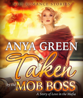 Anya Green - Taken By the Mob Boss artwork