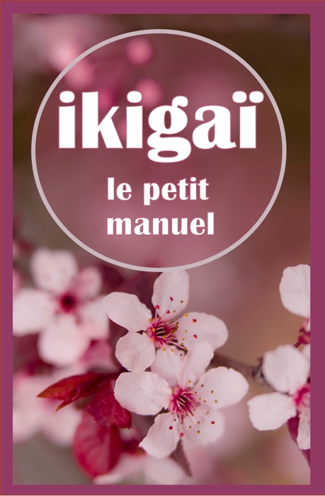 Ikigaï, le petit manuel