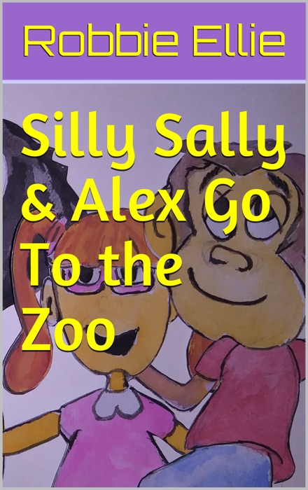 Silly Sally & Alex Go To the Zoo