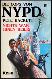 Die Cops vom NYPD #1: Nichts war ihnen heilig - Pete Hackett