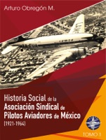 Historia social de la Asociación Sindical de Pilotos Aviadores de México (1921-1964)
