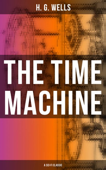 THE TIME MACHINE (A Sci-Fi Classic)