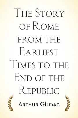 Read: Book The Story of Rome from the Earliest Times to the End of the Republic