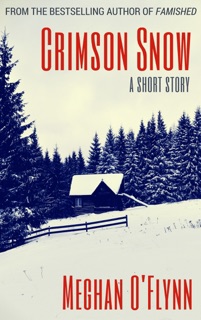 Crimson Snow: A Dystopian Thriller Short Story by Meghan O'Flynn