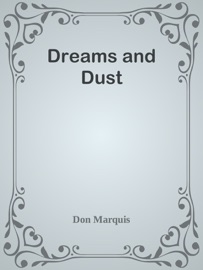 Dreams and Dust - Don Marquis