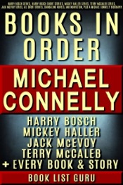 Michael Connelly Books in Order: Harry Bosch series, Harry Bosch short stories, Mickey Haller series, Terry McCaleb series, Jack McEvoy, all short stories, standalone novels, and nonfiction, plus a Michael Connelly biography.