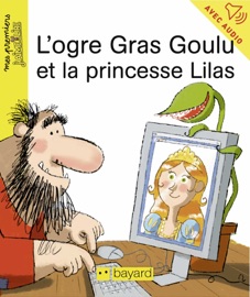 L'ogre Gras-Goulu et la princesse Lilas - Jean-Pierre Courivaud & Eric Gasté