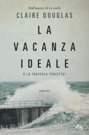 La vacanza ideale - Claire Douglas